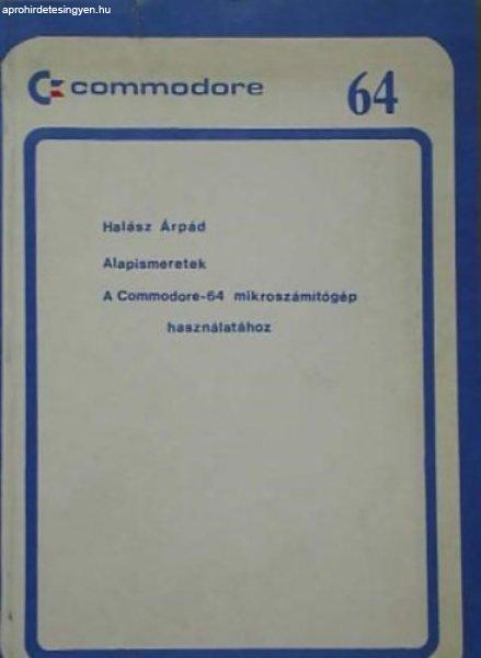 Alapismeretek A COMMODORE-64 MIKROSZÁMÍTÓGÉP HASZNÁLATÁHOZ - Halász
Árpád Dr. (szerk.)