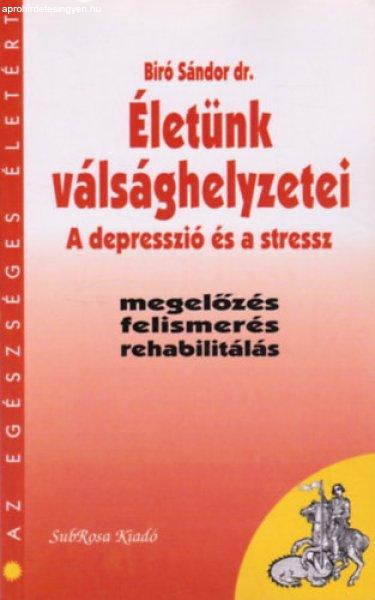 Életünk válsághelyzetei - A depresszió és a stressz - Dr. Bíró Sándor