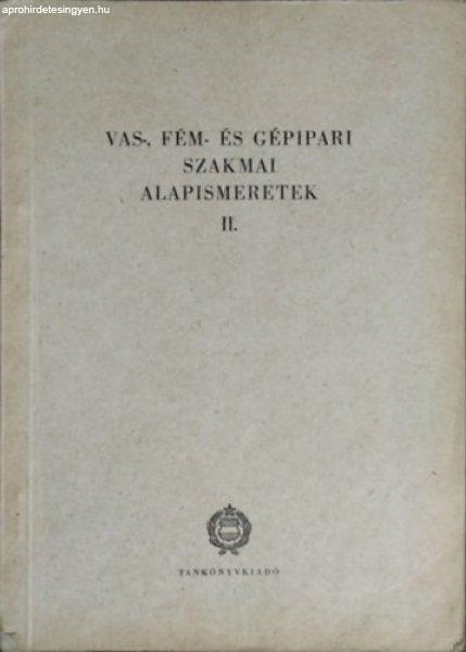 Vas-, fém- és gépipari szakmai alapismeretek II. - Fehér Imre (szerk.)