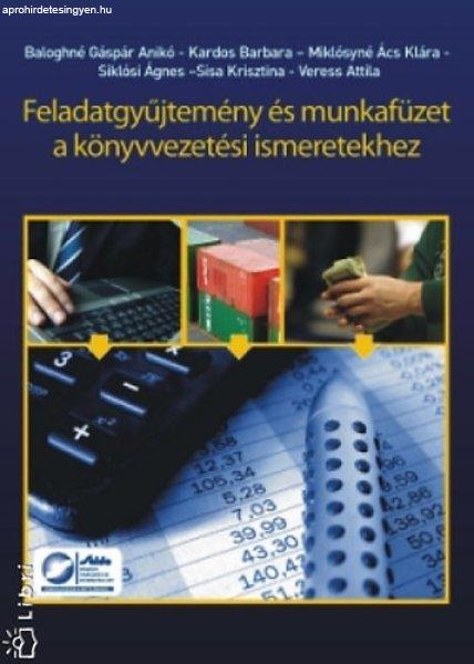 Feladatgyűjtemény és munkafüzet a könyvvezetési ismeretekhez - Baloghné
Gáspár Anikó; Kardos Barbara; Miklósyné Ács Klára; Siklósi Ágnes; Sisa
Krisztina; Veress Attila