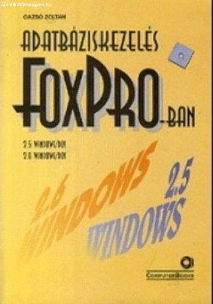 Adatbáziskezelés FoxPro-ban 2.5, 2.6- WinDos - SZERZŐ Gazsó Zoltán LEKTOR
Fekete Gábor