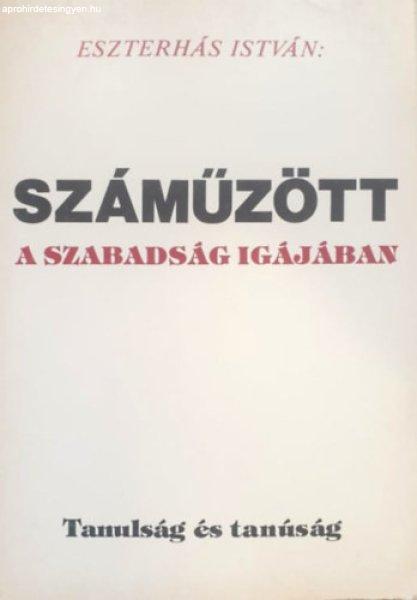 Száműzött a szabadság igájában (Tanulság és tanúság) - Eszterhás
István