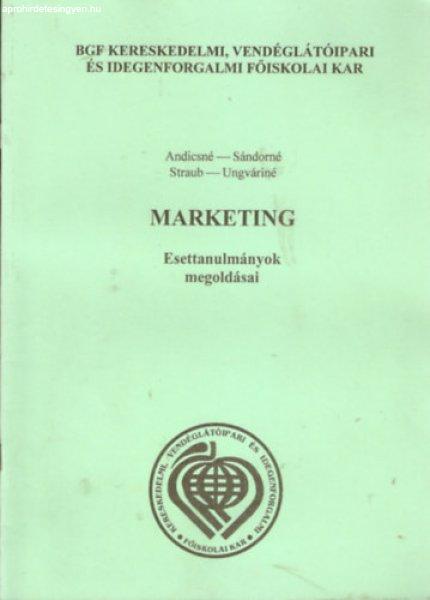 Marketing - Esettanulmányok megoldásai -
Andicsné-Sándorné-Straub-Unváriné