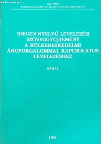 Idegen nyelvű levelezési szöveggyűjtemény a külkereskedelmi
áruforgalommal kapcsolatos levelezéshez (német) -