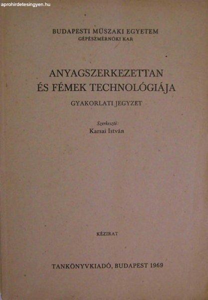 Anyagszerkezettan és fémek technológiája gyakorlati jegyzet - Karsai István