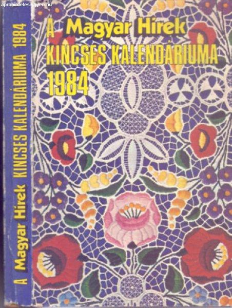 A Magyar Hírek Kincses Kalendáriuma 1984 (Fotókkal, rajzokkal) - Boldizsár
Iván (szerk.)