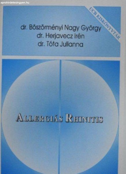 Allergiás Rhinitis - Dr. Herjavecz Irén, Dr. Tóta Julianna, Dr.
Böszörményi Nagy György