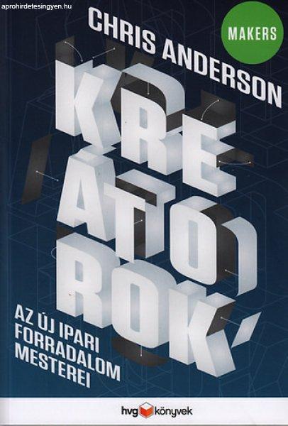 Kreátorok - Az új ipari forradalom mesterei - Chris Anderson