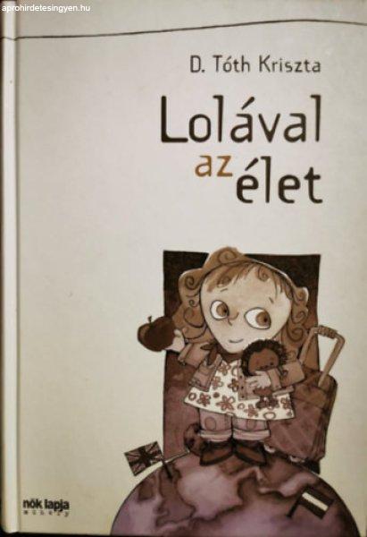 Lolával az élet - D. Tóth Kriszta