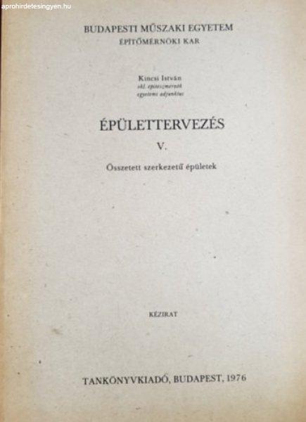 Épülettervezés V. - Összetett szerkezetű épületek - Kincsi István okl.
építészmérnök