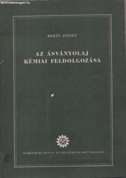 Az ásványolaj kémiai feldolgozása - Berty József