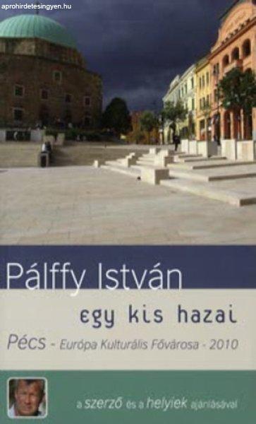 Egy kis hazai - Pécs - Európa Kulturális Fővárosa - 2010 - Pálffy István