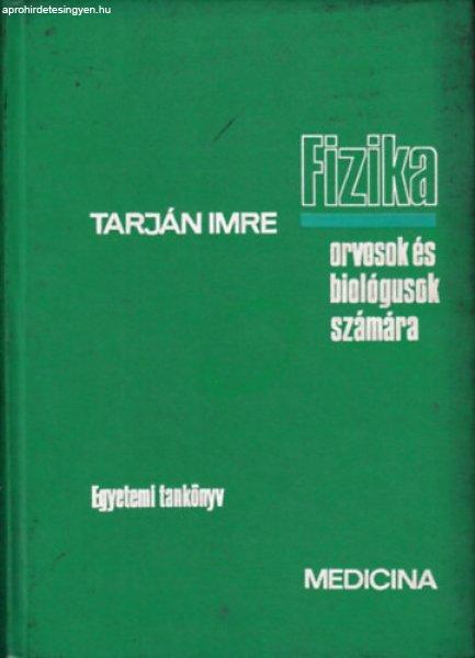 Fizika orvosok és biológusok számára - Tarján Imre