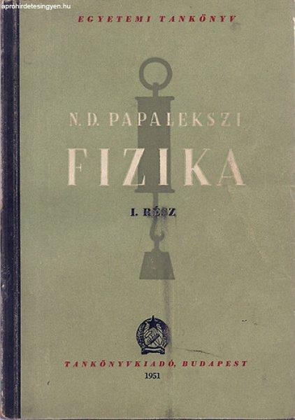 Fizika (I. kötet)- Mechanika, Hangtan, Hőtan és molekuláris fizika -
Papalekszi szerk.