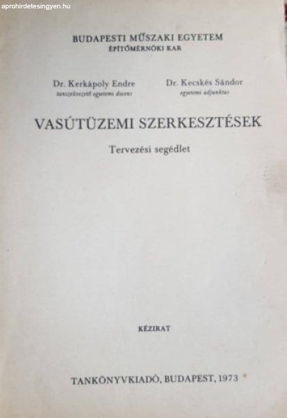 Vasútüzemi szerkesztések - Tervezési segédlet - DR. Kerkápoly Endre, Dr.
Kecskés Sándor