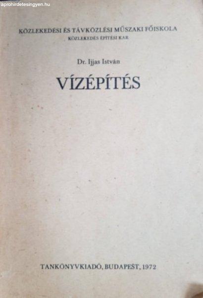 Vízépítés - Dr. Ijjas István