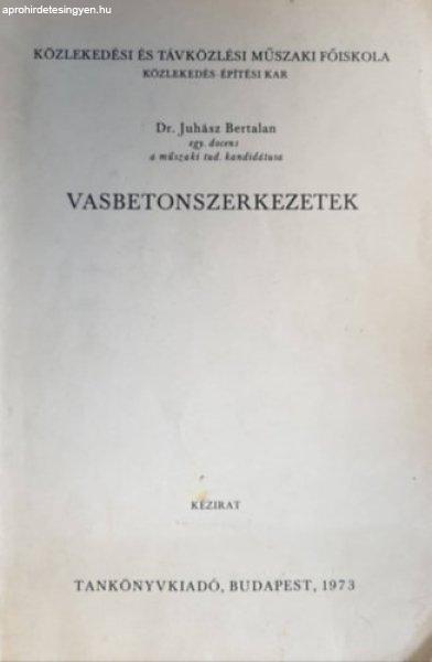 Vasbetonszerkezetek - Dr. Juhász Bertalan