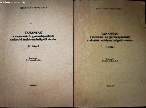 Tananyag a csecsemő- és gyermekgondozói szakosító tanfolyam hallgatói
részére I-II. - Dr. Polonyi Erzsébet