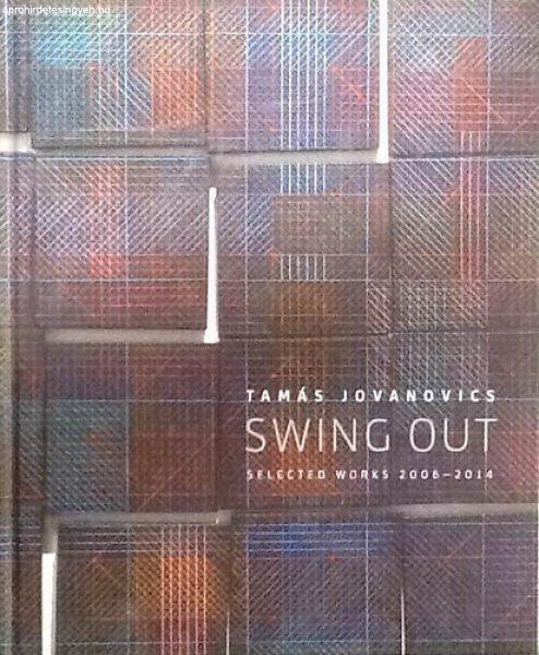 Tamás Jovanovics SWING OUT selected works 2006-2014 -