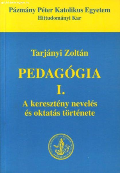 Pedagógia I. A keresztény nevelés és oktatás története - Tarjányi
Zoltán