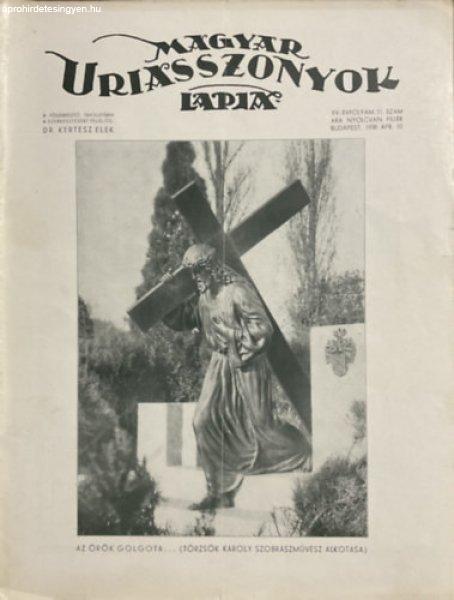 Magyar Uriasszonyok Lapja XV. évfolyam 11. szám - 1938. Április 10. - Dr.
Kertész Elek