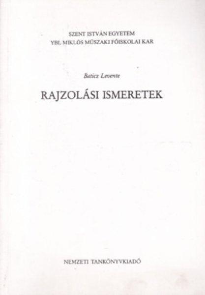 Rajzolási ismeretek - Ybl Miklós Építőipari Műszaki Főiskola - Baticz
Levente