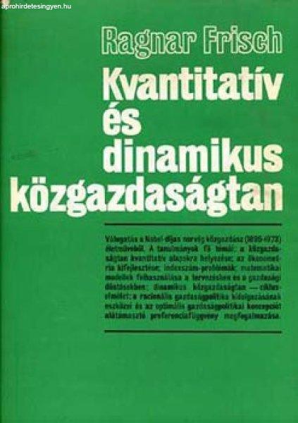 Kvantitatív és dinamikus közgazdaságtan (Válogatott tanulmányok) - Ragnar
Frisch