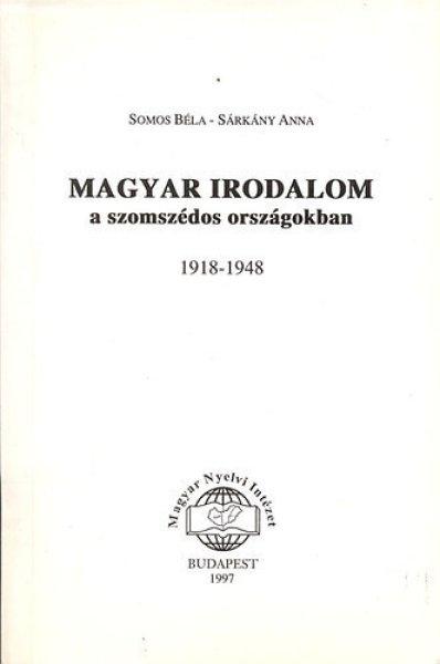 Magyar irodalom a szomszédos országokban 1918-1948 - Somos Béla-Sárkány
Anna