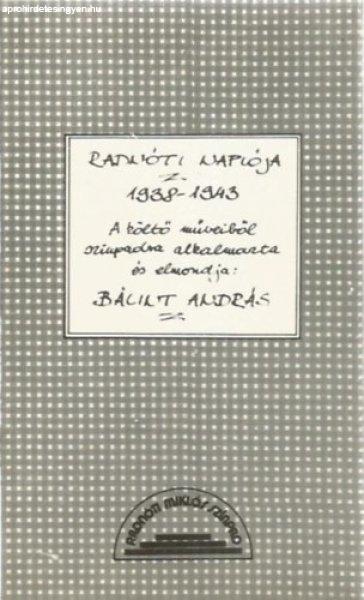 Radnóti naplója 1938-1943 - A költő műveiből színpadra alkalmazta és
elmondja: Bálint András - Gelléri Ágnes - Deák Gábor