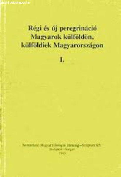 Régi és új peregrináció I. (Magyarok külföldön, külföldiek
Magyarországon) - Békési-Jankovics-Kósa-Nyerges