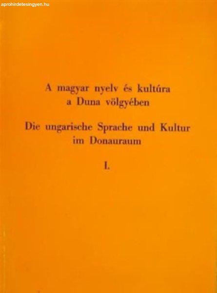 A magyar nyelv és kultúra a Duna-völgyében I. DIE UNGARISCHE SPRACHE UND
KULTUR IM DONAURAUM I - Kerényi Ferenc