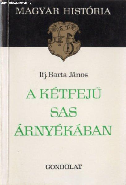 A kétfejű sas árnyékában - Ifj. Barta János