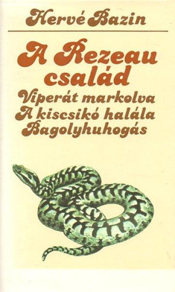 A Rezeau család (Viperát markolva, A kiscsikó halála, Bagolyhuhogás) -
Hervé Bazin