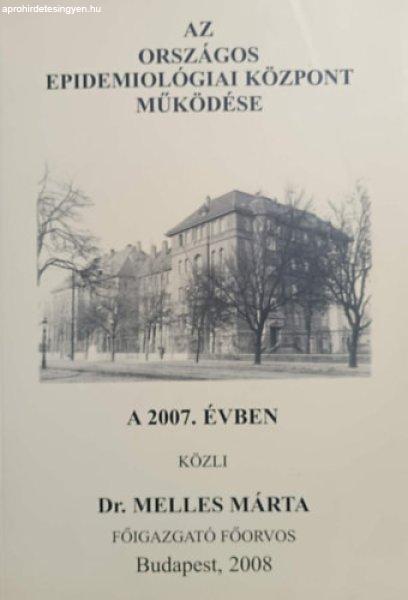 Az Országos Epidemiológiai Központ működése a 2007. évben - Dr. Melles
Márta