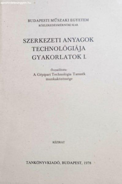 Szerkezeti anyagok technológiája - Gyakorlatok I. - Berke Péter, dr. Győri
József, Kiss Gyula, Seres Károly