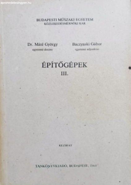 Építőgépek III. - dr. Máté György, Baczynski Gábor