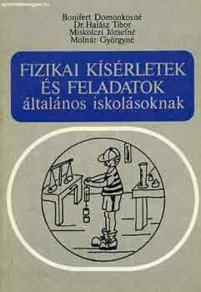 Fizikai kísérletek és feladatok általános iskolásoknak - Bonifertné-Dr.
Halász-Molnár