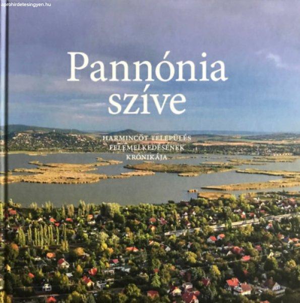 Pannónia szíve - Harmincöt település felemelkedésének krónikája -
Bencsik András