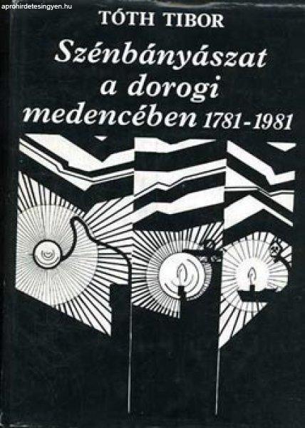 Szénbányászat a dorogi medencében 1781-1981 - Tóth Tibor