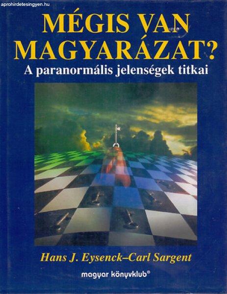 Mégis van magyarázat?- A paranormális jelenségek titkai - Hans J. Eysenck -
Carl Sargent