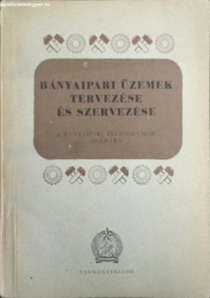 Bányaipari üzemek tervezése és szervezése - Bagó Ferenc