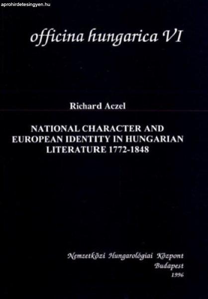 National Character and European Identity in Hungarian Literature, 1772-1848 -
Richard Aczel