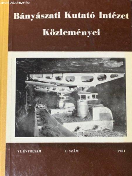 Bányászati Kutató Intézet Közleményei VI. Évfolyam - 1961 - 1. szám -
Pék Gyula (szerk.)