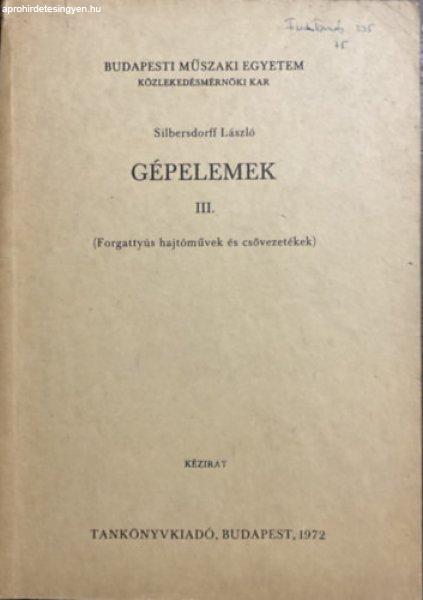 Gépelemek III. ( Forgattyús hajtóművek és csővezetékek ) - Silbersdorff
László