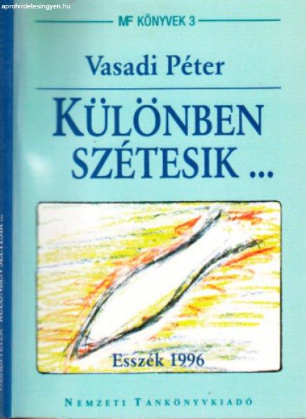 Különben szétesik ... Esszék 1996 - Vasadi Péter