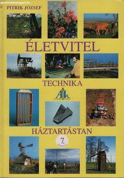 Életvitel: technika, háztartástan, pályaorientáció (Tankönyv az
életvitel és gyakorlati ismeretek műveltségterületre 7. osztály) - Pitrik
József (szerk.)