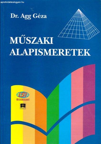 Műszaki alapismeretek - Dr. Agg Géza