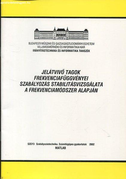 Jelátvivő tagok frekvenciafüggvényei szabályozás stabilitásvizsgálata a
frekvenciamódszer alapján -