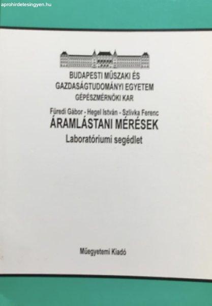 Áramlástani mérések Laboratóriumi segédlet - Füredi Gábor, Hegel
István, Szlivka Ferenc