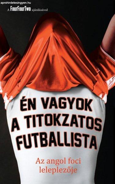 Én vagyok a titokzatos futballista - Az angol foci leleplezője -